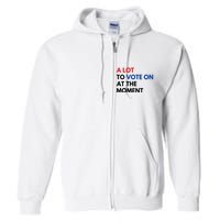 A Lot To Vote On At The Moment Funny Kamala President Vote Full Zip Hoodie