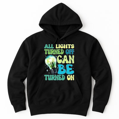 All Lights Turned Off Can Be Turned On Hoodie