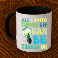 All Lights Turned Off Can Be Turned On Mug