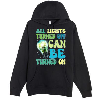 All Lights Turned Off Can Be Turned On Premium Pullover Hoodie