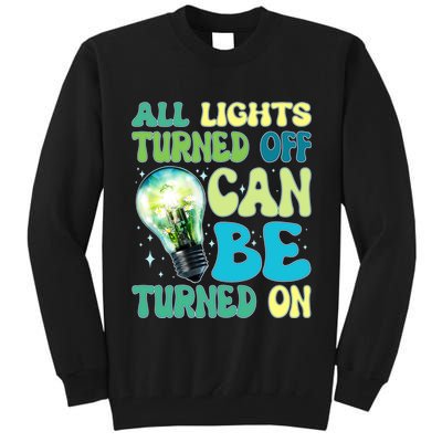 All Lights Turned Off Can Be Turned On Tall Sweatshirt