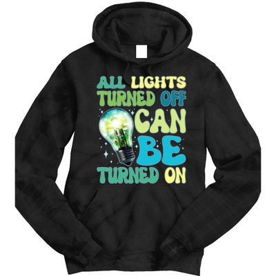 All Lights Turned Off Can Be Turned On Tie Dye Hoodie