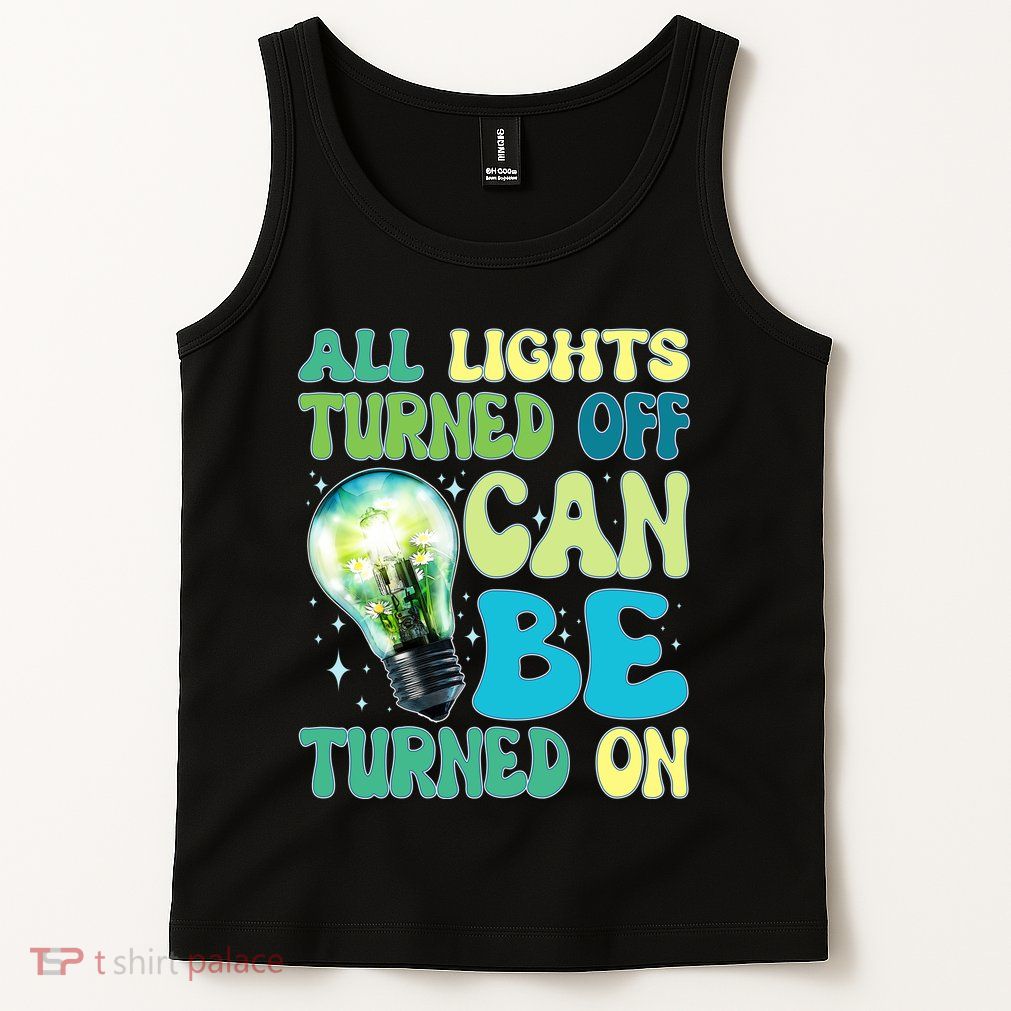All Lights Turned Off Can Be Turned On Tank Top