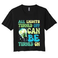 All Lights Turned Off Can Be Turned On Women's Crop Top Tee