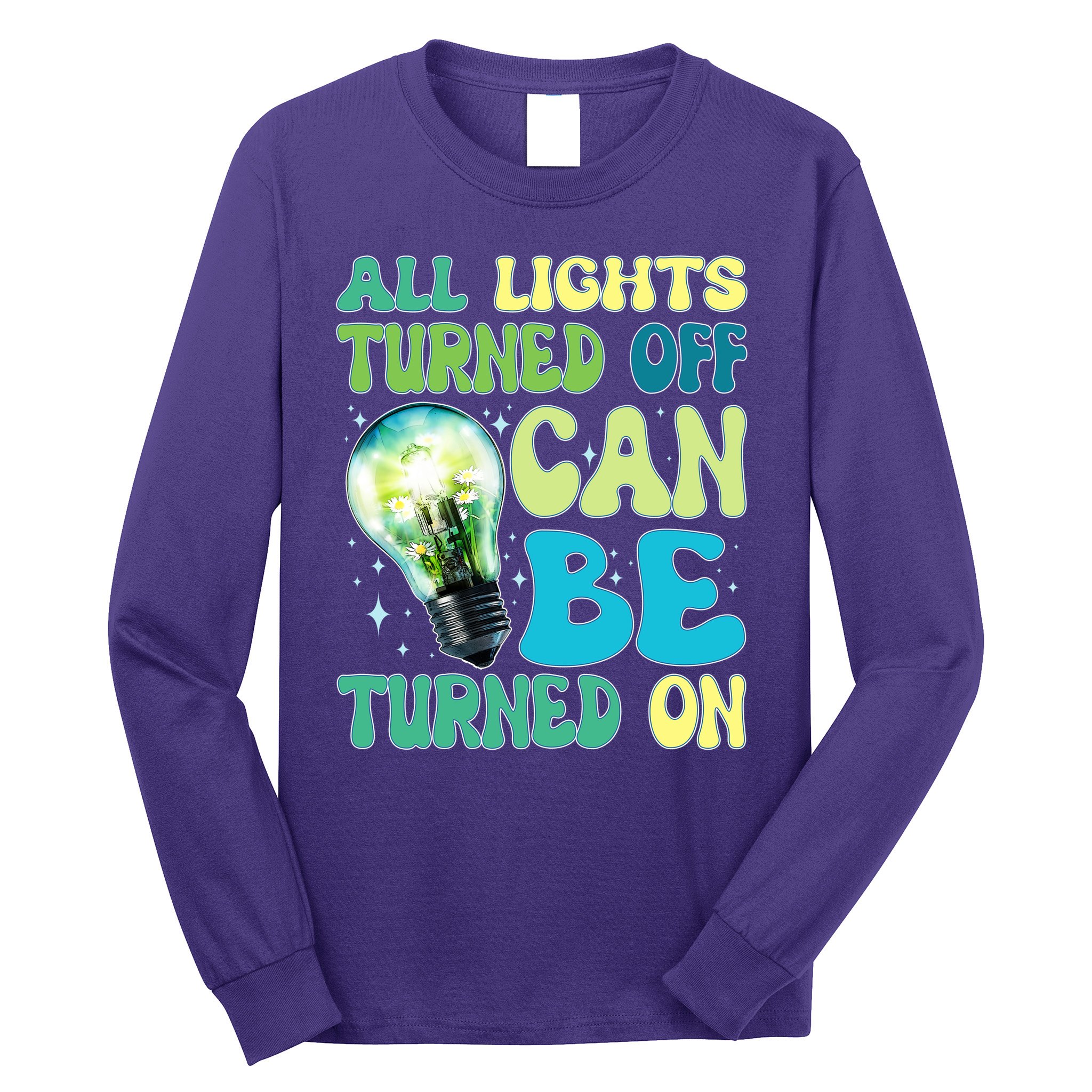 All Lights Turned Off Can Be Turned On Long Sleeve Shirt