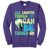 All Lights Turned Off Can Be Turned On Sweatshirt