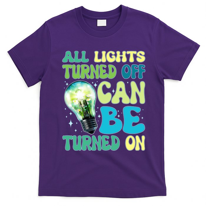 All Lights Turned Off Can Be Turned On T-Shirt