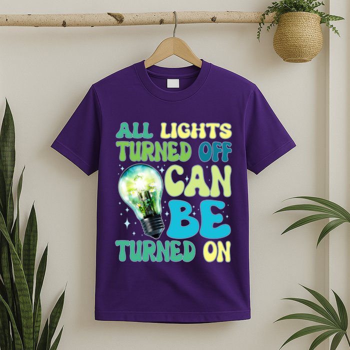 All Lights Turned Off Can Be Turned On T-Shirt
