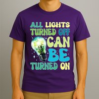 All Lights Turned Off Can Be Turned On T-Shirt