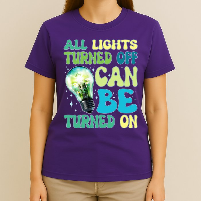 All Lights Turned Off Can Be Turned On T-Shirt