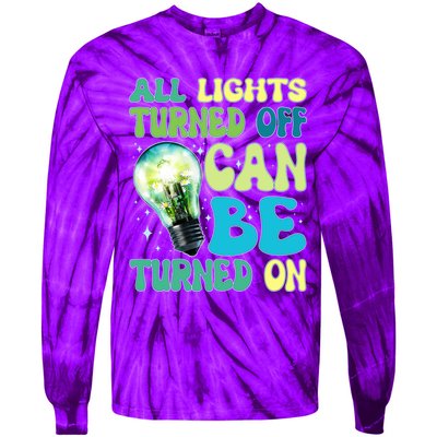 All Lights Turned Off Can Be Turned On Tie-Dye Long Sleeve Shirt