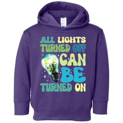 All Lights Turned Off Can Be Turned On Toddler Hoodie