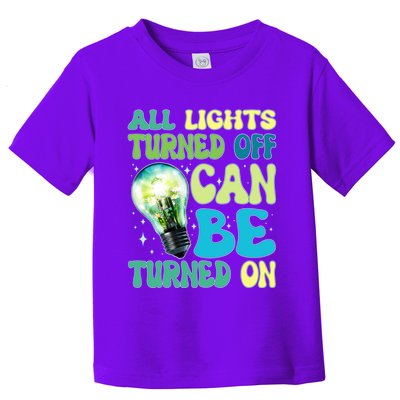 All Lights Turned Off Can Be Turned On Toddler T-Shirt