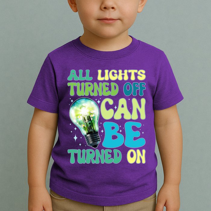 All Lights Turned Off Can Be Turned On Toddler T-Shirt