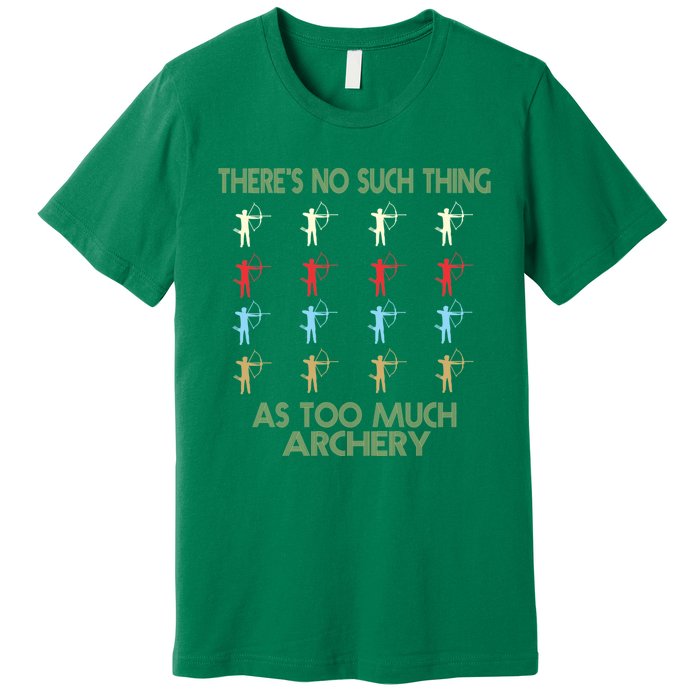 Archery Lovers There&X27;S No Such Thing As Too Much Archery Retro Vintage S Premium T-Shirt