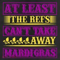 At Least The Refs Can't Take Away Mardi Gras Cool Comfort Performance Bucket Hat