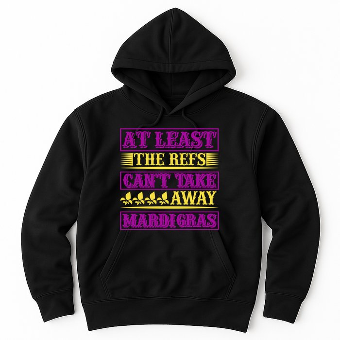 At Least The Refs Can't Take Away Mardi Gras Hoodie