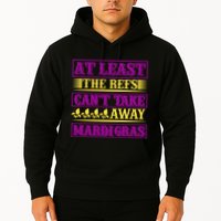 At Least The Refs Can't Take Away Mardi Gras Hoodie