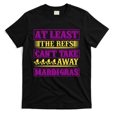 At Least The Refs Can't Take Away Mardi Gras T-Shirt