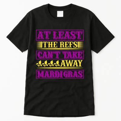 At Least The Refs Can't Take Away Mardi Gras Tall T-Shirt