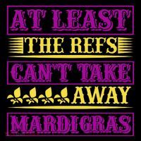 At Least The Refs Can't Take Away Mardi Gras Mug