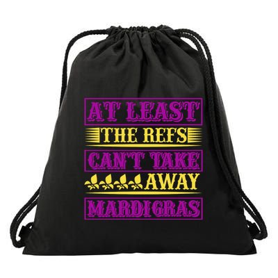 At Least The Refs Can't Take Away Mardi Gras Drawstring Bag