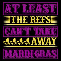 At Least The Refs Can't Take Away Mardi Gras 16 in Basic Backpack