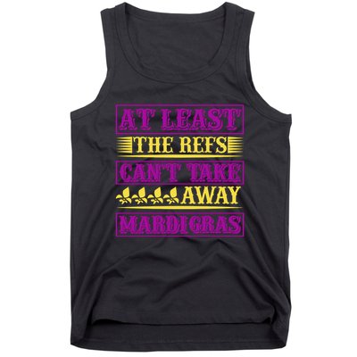 At Least The Refs Can't Take Away Mardi Gras Tank Top