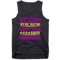 At Least The Refs Can't Take Away Mardi Gras Tank Top