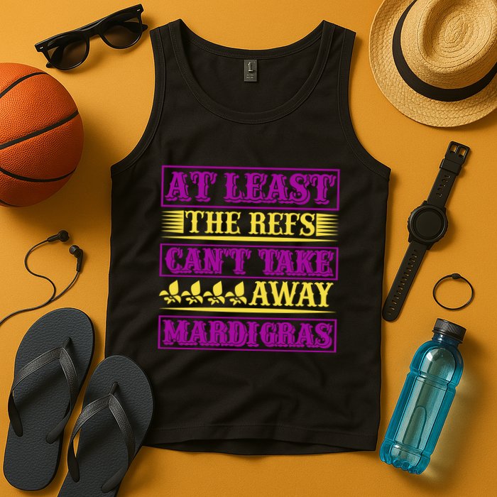 At Least The Refs Can't Take Away Mardi Gras Tank Top