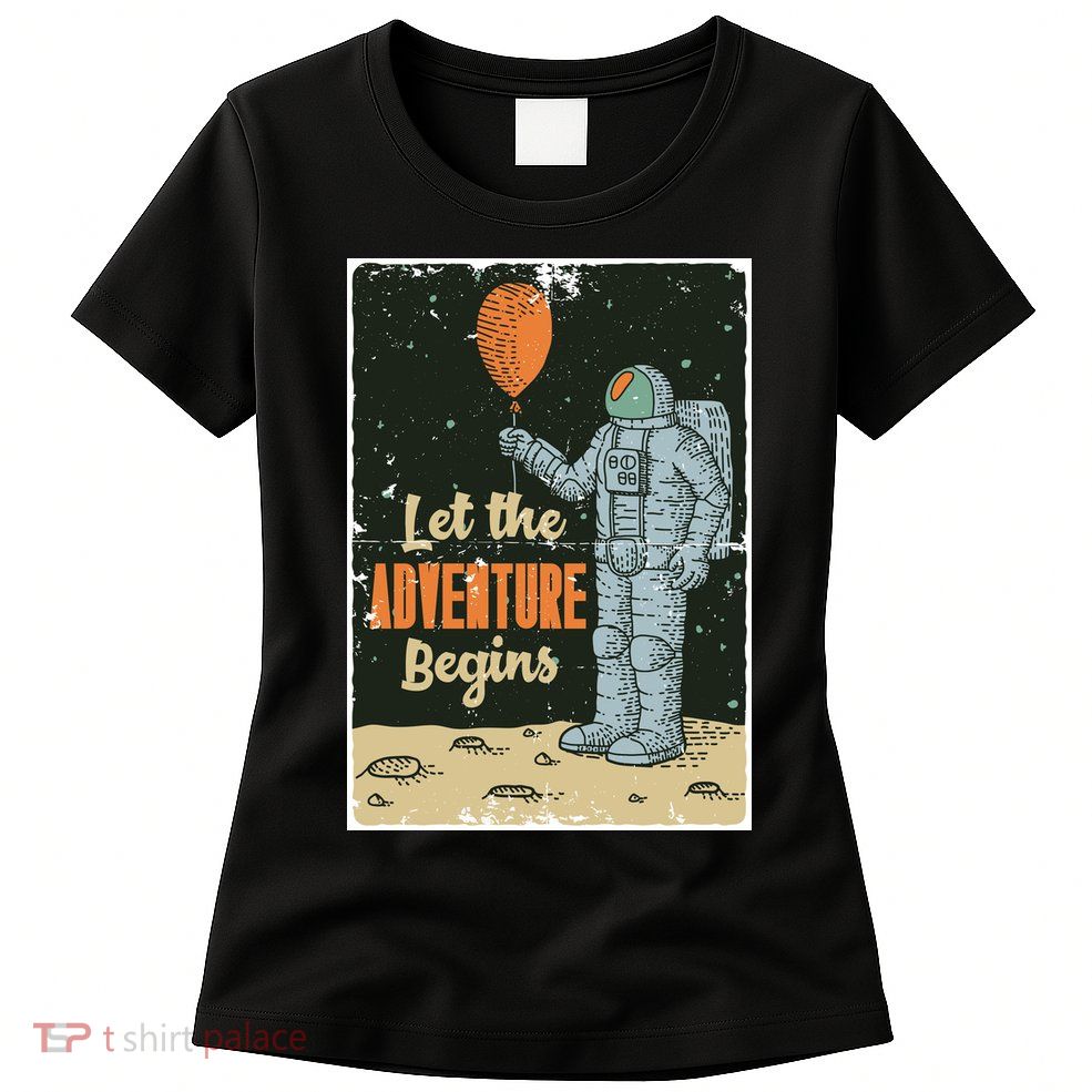 Astronaut Let The Adventure Begins Womens T-Shirt