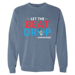 Adenosine Let The Beat Drop Funny Nursing Chemistry Heart Gift Garment-Dyed Sweatshirt