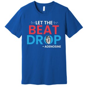 Adenosine Let The Beat Drop Funny Nursing Chemistry Heart Gift Premium T-Shirt