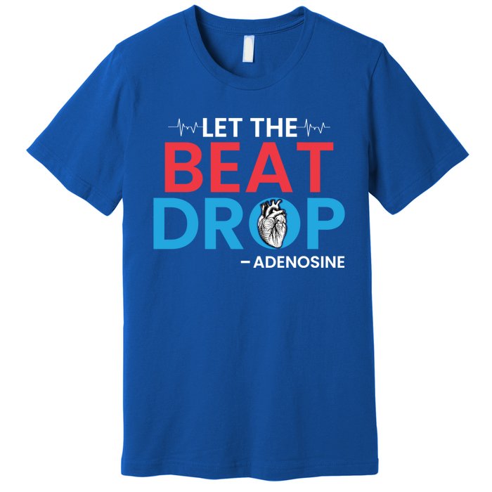 Adenosine Let The Beat Drop Funny Nursing Chemistry Heart Gift Premium T-Shirt