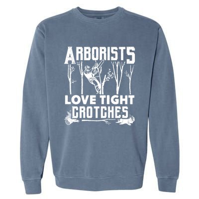 Arborists Love Tight Crotches Funny Arborist Gift Garment-Dyed Sweatshirt