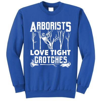 Arborists Love Tight Crotches Funny Arborist Gift Sweatshirt