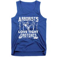 Arborists Love Tight Crotches Funny Arborist Gift Tank Top