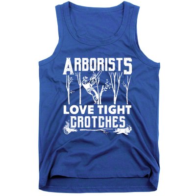 Arborists Love Tight Crotches Funny Arborist Gift Tank Top