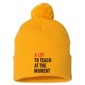 A Lot To Teach At The Moment Pom Pom 12in Knit Beanie