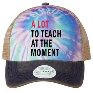 A Lot To Teach At The Moment Legacy Tie Dye Trucker Hat