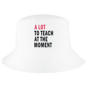 A Lot To Teach At The Moment Cool Comfort Performance Bucket Hat