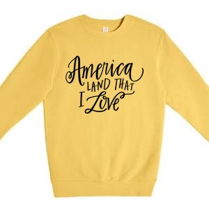 America Land That I Love Gift Premium Crewneck Sweatshirt