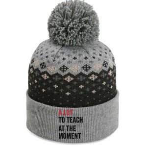 A Lot To Teach At The Moment Teacher Era Funny Gift Women The Baniff Cuffed Pom Beanie