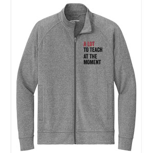 A Lot To Teach At The Moment Teacher Era Funny Gift Women Stretch Full-Zip Cadet Jacket