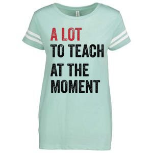 A Lot To Teach At The Moment Teacher Era Funny Gift Women Enza Ladies Jersey Football T-Shirt