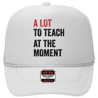 A Lot To Teach At The Moment Teacher Era Funny Gift Women High Crown Mesh Back Trucker Hat