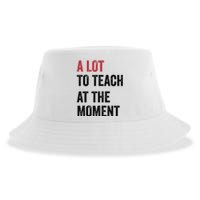 A Lot To Teach At The Moment Teacher Era Funny Gift Women Sustainable Bucket Hat