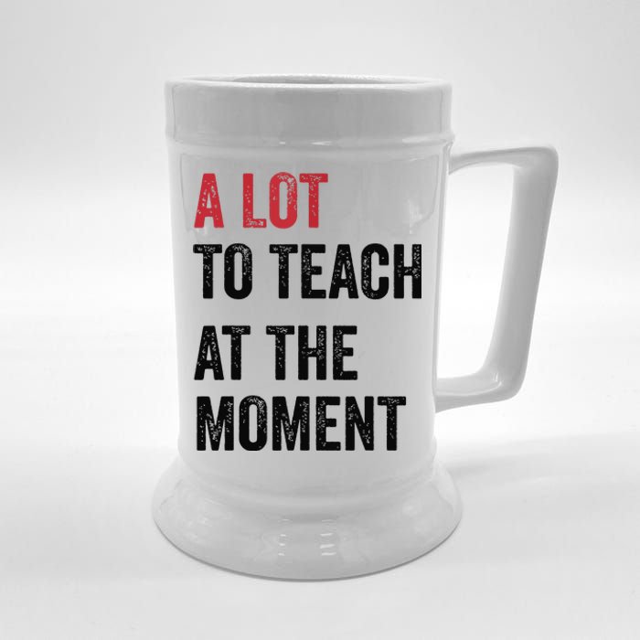 A Lot To Teach At The Moment Teacher Era Funny Gift Women Beer Stein