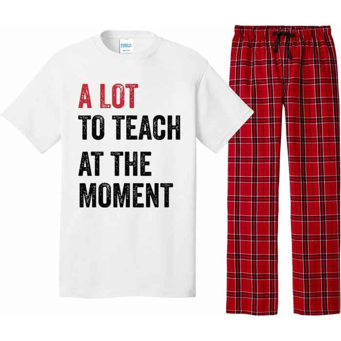 A Lot To Teach At The Moment Teacher Era Funny Gift Women Pajama Set