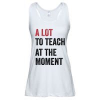 A Lot To Teach At The Moment Teacher Era Funny Gift Women Ladies Essential Flowy Tank